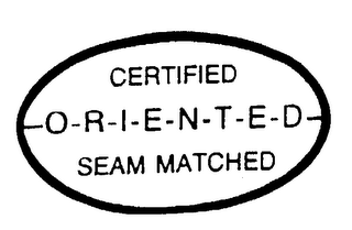 CERTIFIED O-R-I-E-N-T-E-D SEAM MATCHED logo