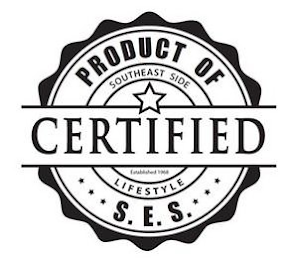 CERTIFIED PRODUCT OF S.E.S. SOUTHEAST SIDE LIFESTYLE ESTABLISHED 1968 logo