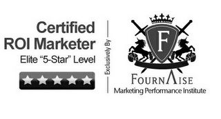 CERTIFIED ROI MARKETER ELITE "5-STAR" LEVEL EXCLUSIVELY BY F FOURNAISE MARKETING PERFORMANCE INSTITUTE logo