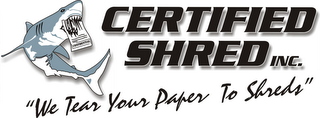 CERTIFIED SHED INC. "WE TEAR YOUR PAPER TO SHREDS" CONFIDENTIAL logo
