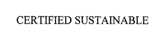 CERTIFIED SUSTAINABLE
