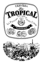 CERVEZA LA TROPICAL EST. 1888 LA PRIMERA CERVEZA CUBANA PILSNER BEER logo