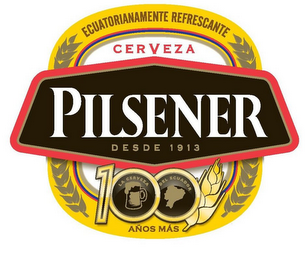 CERVEZA PILSENER DESDE 1913 ECUATORIANAMENTE REFRESCANTE 100 AÑOS MÁS LA CERVEZA DEL ECUADOR logo