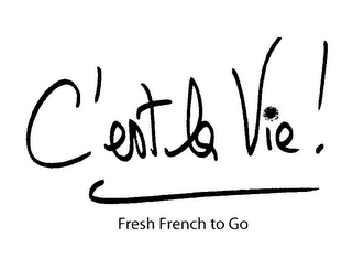 C'EST LA VIE! FRESH FRENCH TO GO logo