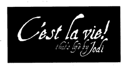 C'EST LA VIE! THAT'S LIFE BY JODI logo