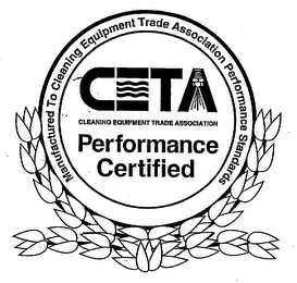 CETA - CLEANING EQUIPMENT TRADE ASSOCIATION PERFORMANCE CERTIFIED MANUFACTURED TO CLEANING EQUIPMENT TRADE ASSOCIATION PERFORMANCE STANDARDS logo