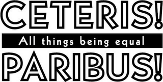 CETERIS! PARIBUS! ALL THINGS BEING EQUAL logo