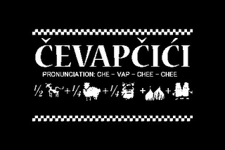 CEVAPCICI PRONUNCIATION : CHE - VAP - CHEE - CHEE 1/2 +1/4 +1/4 + + logo