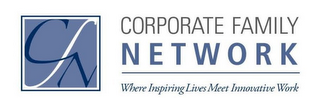 CFN CORPORATE FAMILY NETWORK WHERE INSPIRING LIVES MEET INNOVATIVE WORK logo