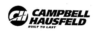 CH CAMPBELL HAUSFELD BUILT TO LAST logo