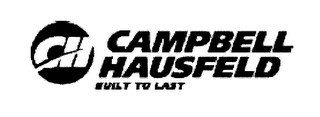 CH CAMPBELL HAUSFELD BUILT TO LAST logo