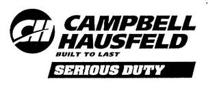 CH CAMPBELL HAUSFELD BUILT TO LAST SERIOUS DUTY logo
