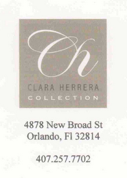 CH CLARA HERRERA COLLECTION 4878 NEW BROAD ST. ORLANDA, FL 32814 407.257.7702 logo