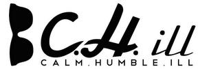 C.H. ILL CALM. HUMBLE. ILL logo