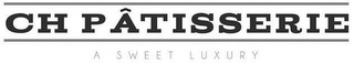 CH PATISSERIE A SWEET LUXURY logo