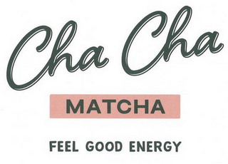 CHA CHA MATCHA FEEL GOOD ENERGY logo