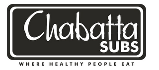 CHABATTA SUBS WHERE HEALTHY PEOPLE EAT logo