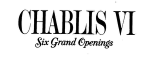 CHABLIS VI SIX GRAND OPENINGS logo