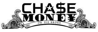 CHA$E MONE¥ OR DIE BROKE logo