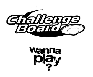 CHALLENGE BOARD WANNA PLAY? logo