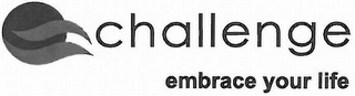 CHALLENGE EMBRACE YOUR LIFE logo