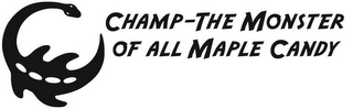 CHAMP-THE MONSTER OF ALL MAPLE CANDY logo