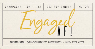 CHAMPAGNE - ON - ICE 90Z SOY CANDLE N0 23 ENGAGED AF! INFUSED WITH: OVER-ENTHUSIASTIC BRIDESMAIDS - HAPPY EVER AFTER logo