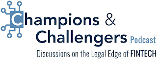 CHAMPIONS & CHALLENGERS PODCAST DISCUSSIONS ON THE LEGAL EDGE OF FINTECH logo