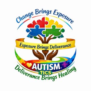 CHANGE BRINGS EXPOSURE EXPOSURE BRINGS DELIVERANCE DELIVERANCE AUTISM TICS BRINGS HEALING logo