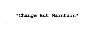 "CHANGE BUT MAINTAIN" logo