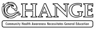 CHANGE COMMUNITY HEALTH AWARENESS NECESSITATES GENERAL EDUCATION logo