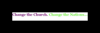 CHANGE THE CHURCH. CHANGE THE NATIONS... logo