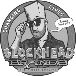 CHANGING LIVES TAKE A LOAD OFF! BLOCKHEAD BRANDS THE FINEST QUALITY logo