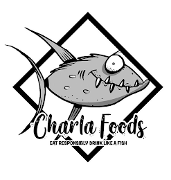CHARLA FOODS EAT RESPONSIBLY DRINK LIKE A FISH logo