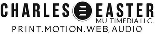 CHARLES E EASTER MULTIMEDIA LLC . PRINT. MOTION . WEB . AUDIO logo