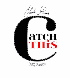 CHARLES JOHNSON'S CATCH THIS BBQ SAUCE logo