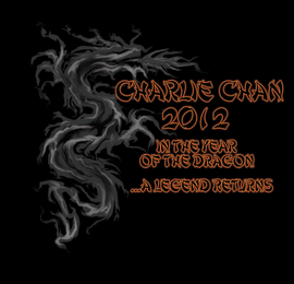 CHARLIE CHAN 2012 IN THE YEAR OF THE DRAGON ...A LEGEND RETURNS logo