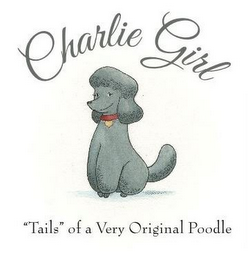 CHARLIE GIRL "TAILS" OF A VERY ORIGINAL POODLE logo