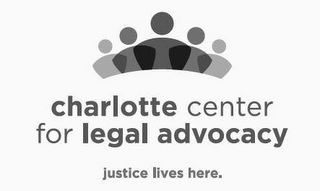 CHARLOTTE CENTER FOR LEGAL ADVOCACY JUSTICE LIVES HERE. logo