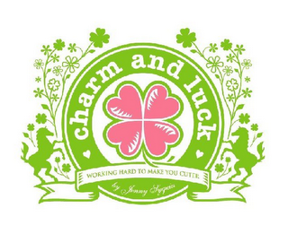 CHARM AND LUCK WORKING HARD TO MAKE YOU CUTER