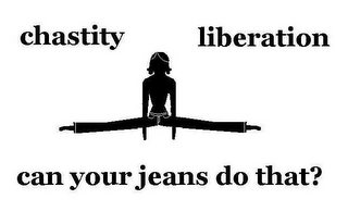 CHASTITY LIBERATION CAN YOUR JEANS DO THAT? logo