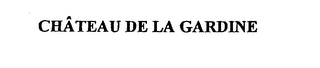 CHATEAU DE LA GARDINE