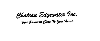 CHATEAU EDGEWATER INC. FINE PRODUCTS CLOSE TO YOUR HEART logo