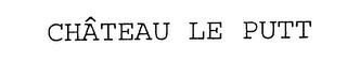 CHATEAU LE PUTT logo
