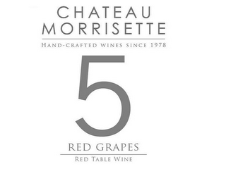 CHATEAU MORRISETTE HAND-CRAFTED WINES SINCE 1978 5 RED GRAPES RED TABLE WINE logo