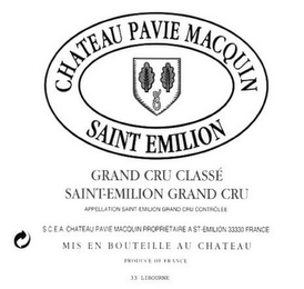 CHATEAU PAVIE MACQUIN SAINT EMILION GRAND CRU CLASSÉ SAINT-EMILION GRAND CRU APPELLATION SAINT-EMILION GRAND CRU CONTROLLEE S.C.E.A. CHATEAU PAVIE MACQUIN PROPRIETAIRE A ST-EMILION 33330 FRANCE MIS EN BOUTEILLE AU CHATEAU PRODUCE OF FRANCE 33 LIBOURNE logo