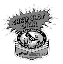 CHEAP SHOT CHAIR CLASSIC CONTACT, SOFT-STRIKE SERIES, OFFICIAL WRESTLING SPORTING GOOD logo