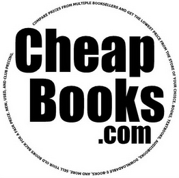 CHEAPBOOKS.COM SELL YOUR OLD BOOKS BACK FOR A FAIR PRICE. NEW, USED, AND CLUB PRICING. COMPARE PRICES FROM MULTIPLE SELLERS AND GET THE LOWEST PRICE FROM THE STORE OF YOUR CHOICE. BOOKS, TEXTBOOKS, AUDIOBOOKS, DOWNLOADABLE E-BOOKS, AND MORE. logo