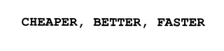 CHEAPER, BETTER, FASTER logo