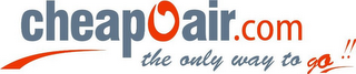 CHEAPOAIR.COM THE ONLY WAY TO GO!! logo